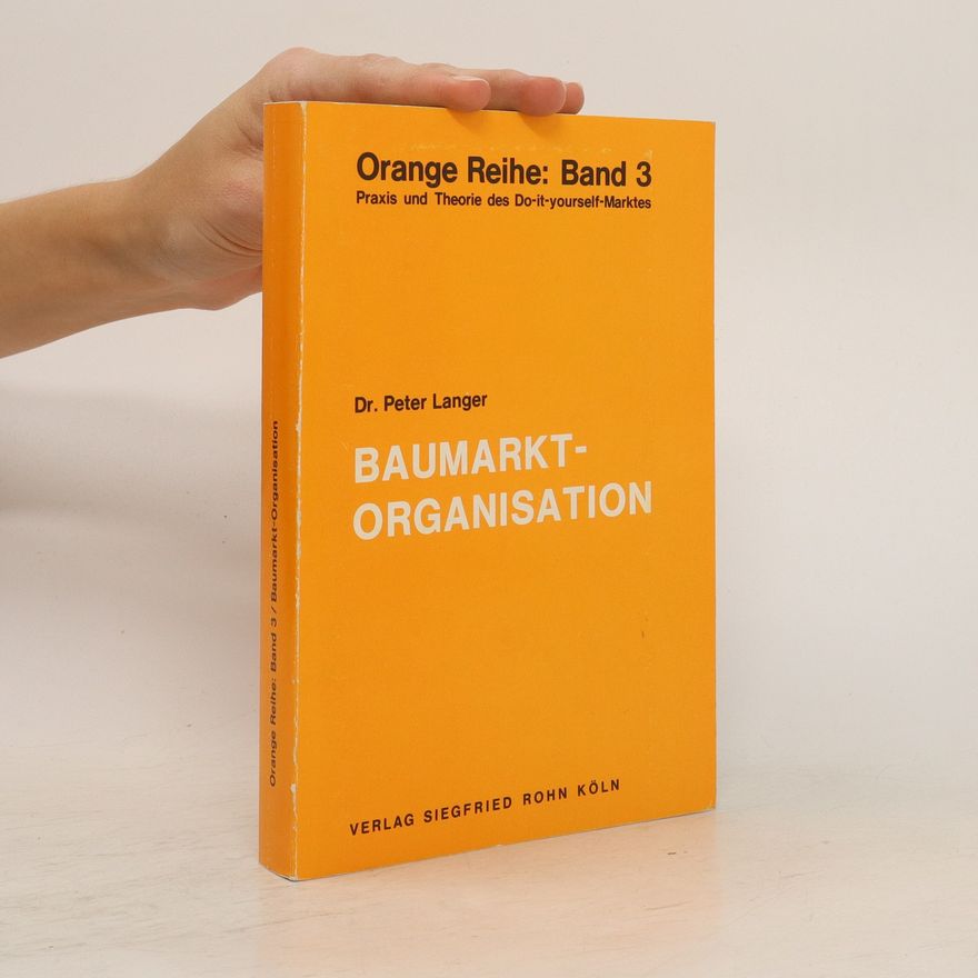 Peter Langer Orange Reihe: Band 3. Baumarkt organisation