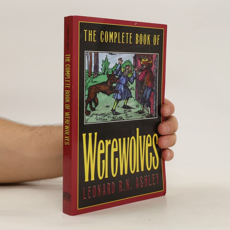 Leonard R. N. Ashley The Complete Book of Werewolves