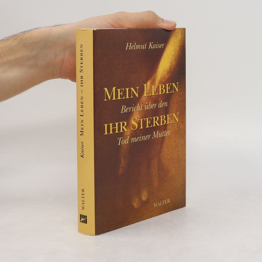 Helmut Kaiser Mein Leben - ihr Sterben