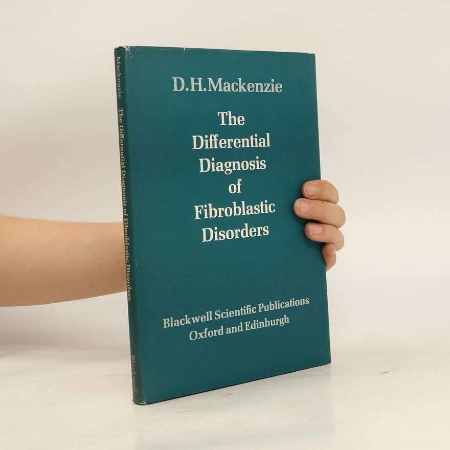 Douglas Hamilton Mackenzie The Differential Diagnosis of Fibroblastic Disorders
