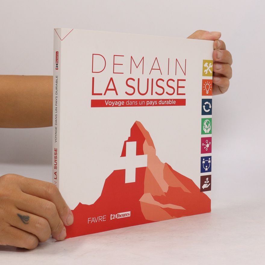 Collectif d'auteurs Demain la Suisse. Voyage dans un pays durable