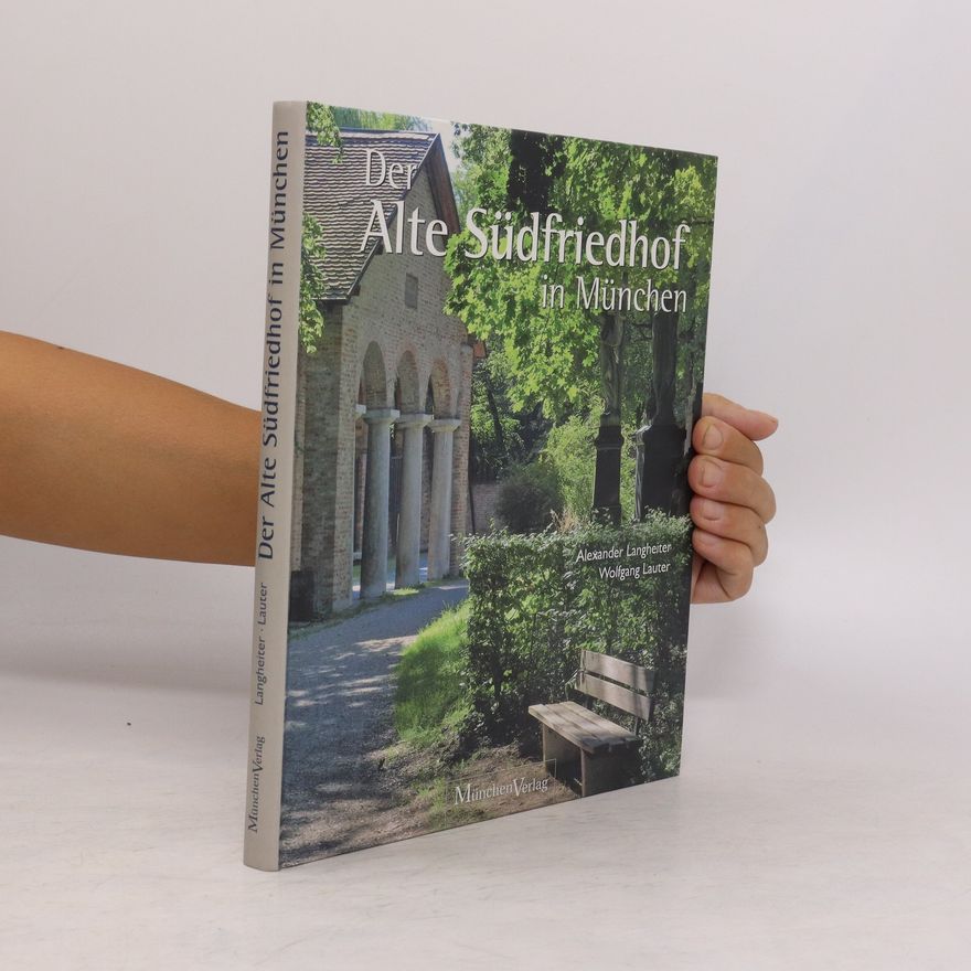 Alexander Langheiter Der Alte Südfriedhof in München