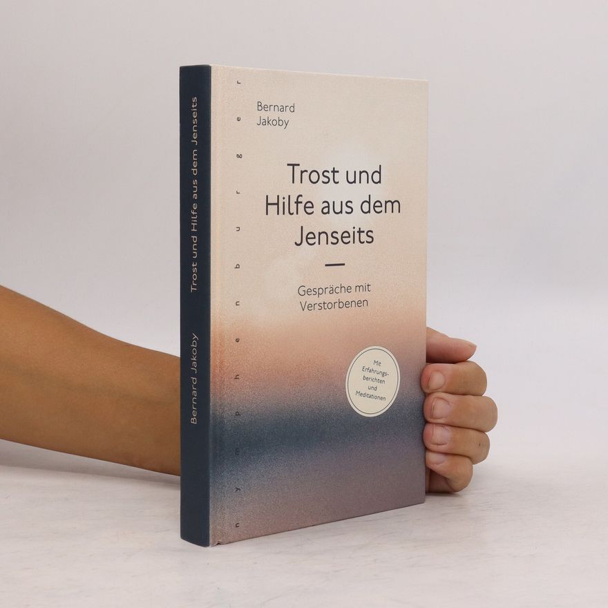 Bernard Jakoby Trost und Hilfe aus dem Jenseits