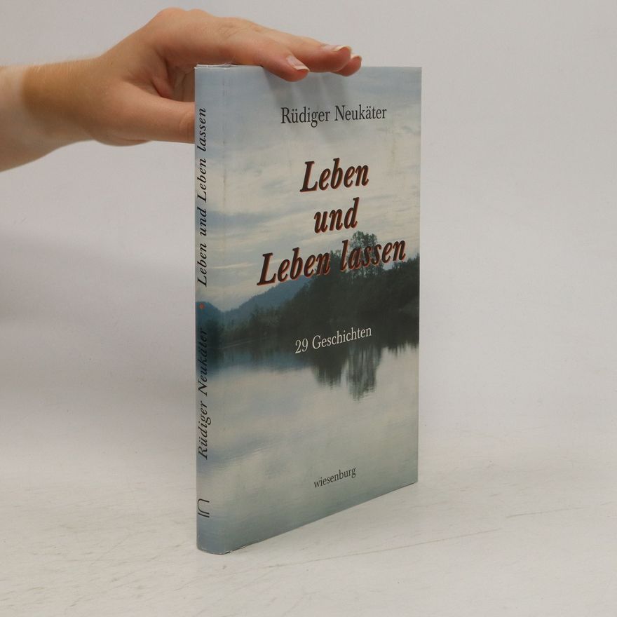 Rüdiger Neukäter Leben und Leben lassen