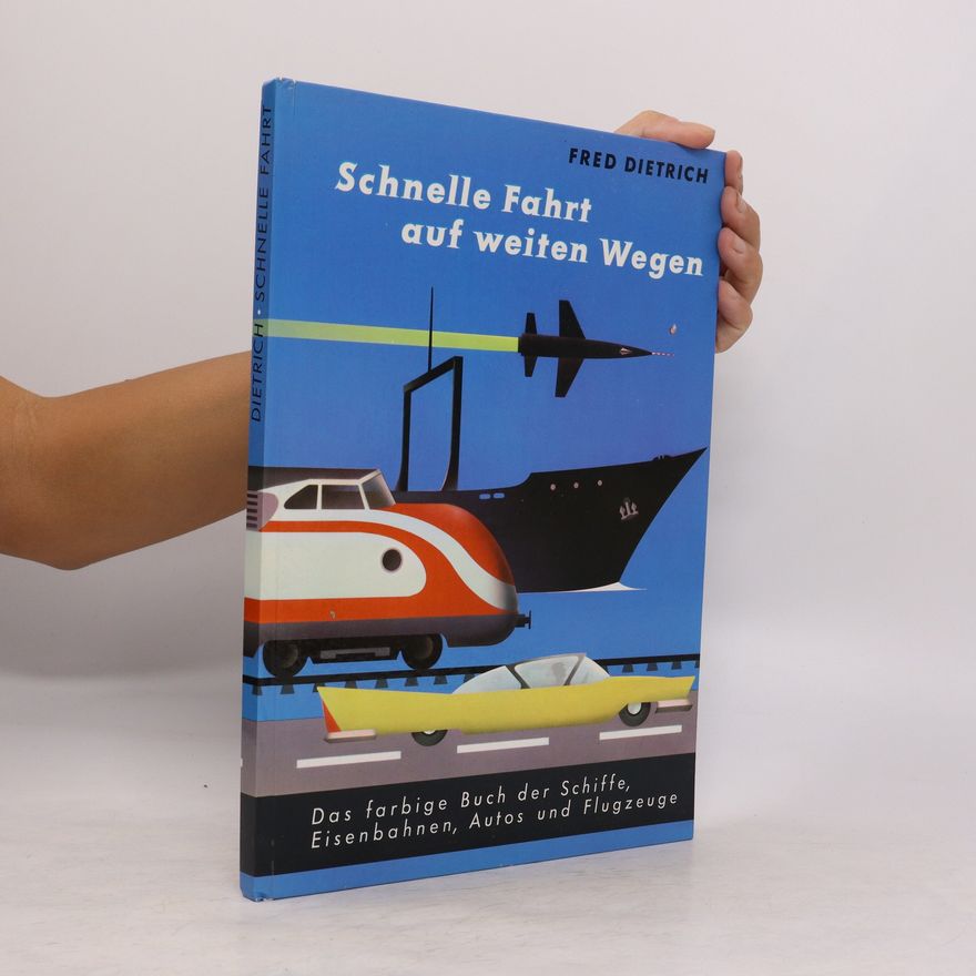 Fred Dietrich Schnelle Fahrt auf weiten Wegen