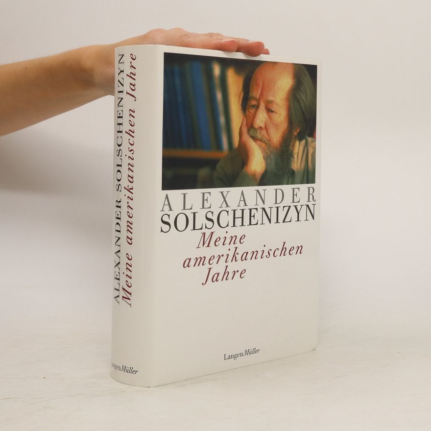 Alexander Issajewitsch Solschenizyn Meine amerikanischen Jahre