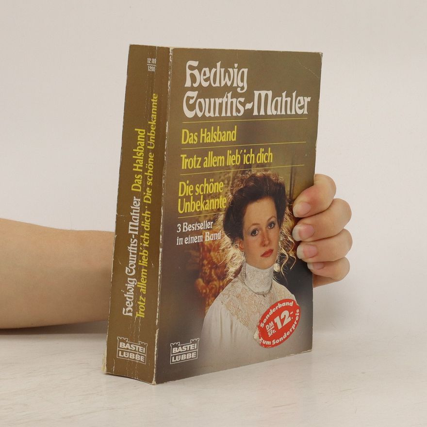 Hedwig Courths-Mahler Das Halsband. Trotz allem lieb' ich dich. Die schöne Unbekannte