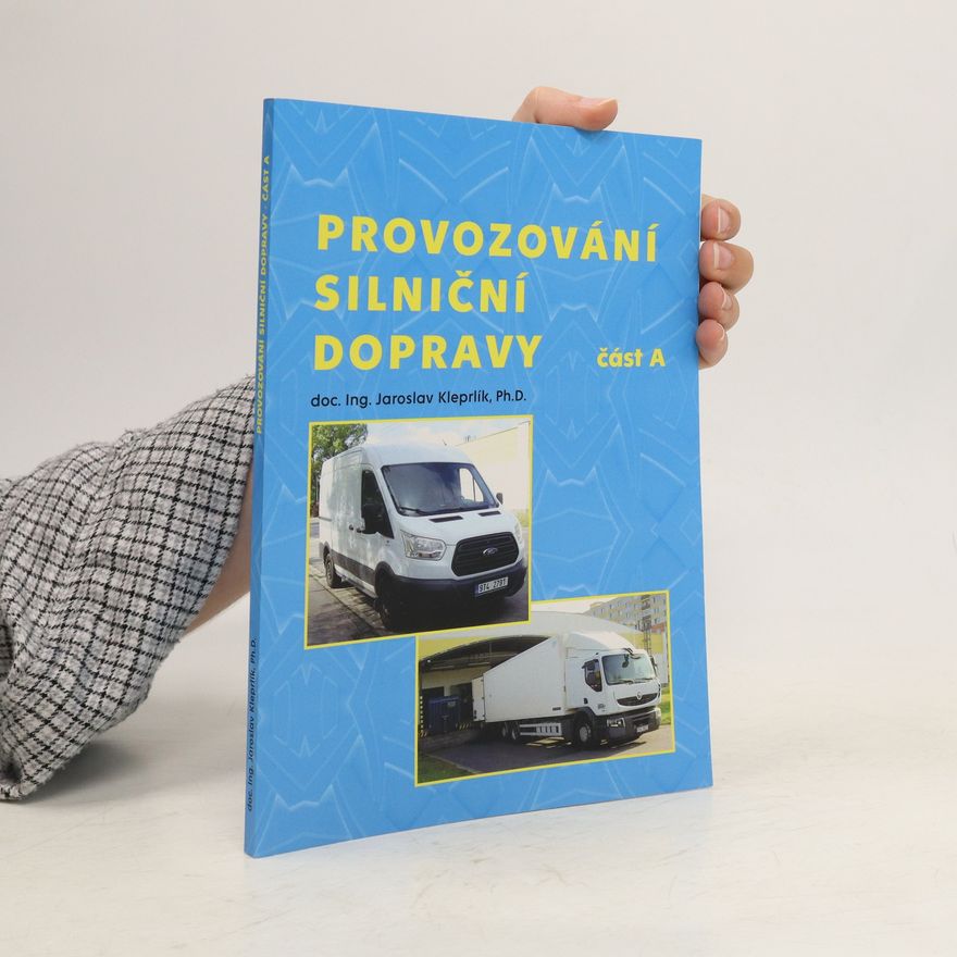 Jaroslav Kleprlík Provozování silniční dopravy. Část A