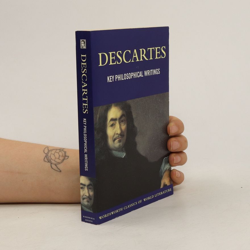 René Descartes Key Philosophical Writings