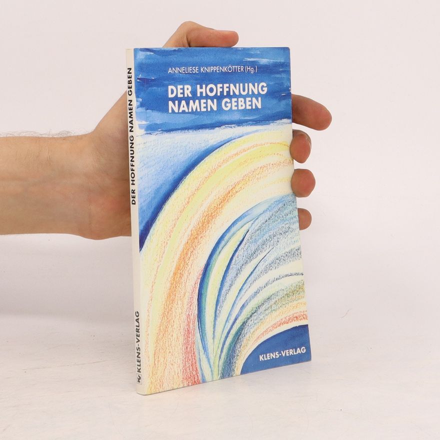 Anneliese Knippenkötter Der Hoffnung Namen geben