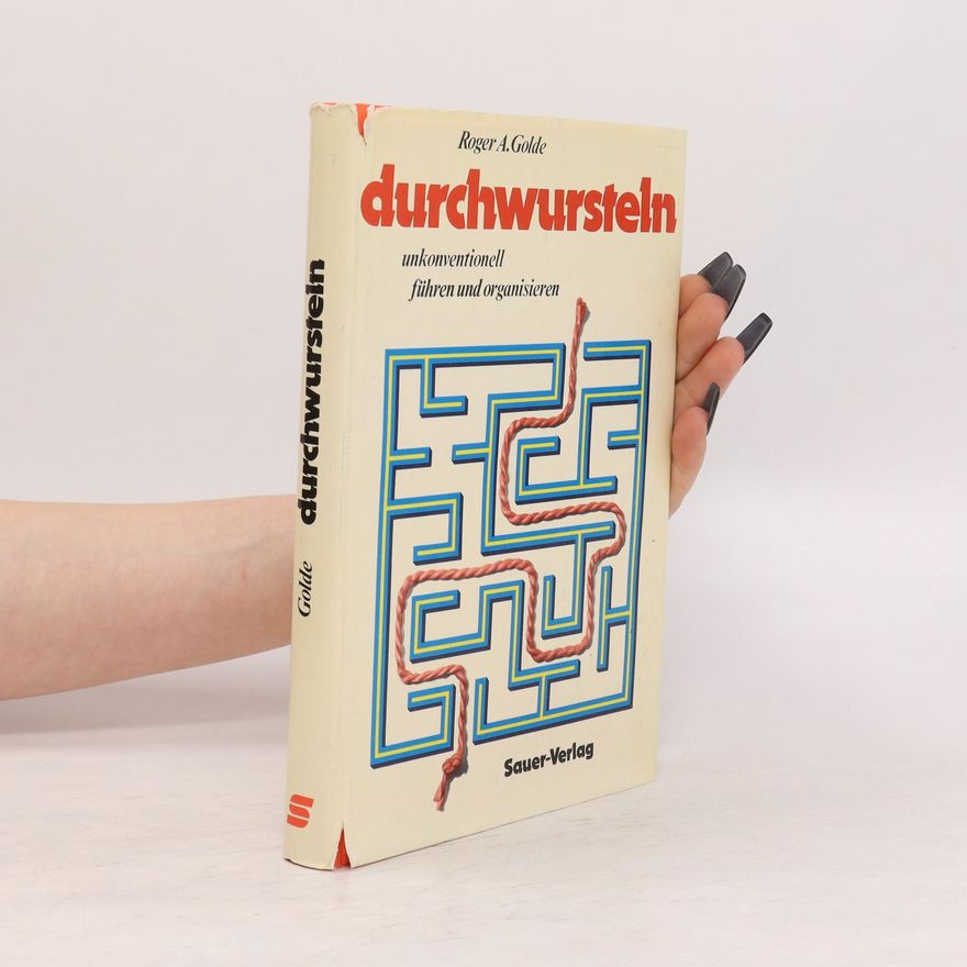 Roger A. Golde Durchwursteln