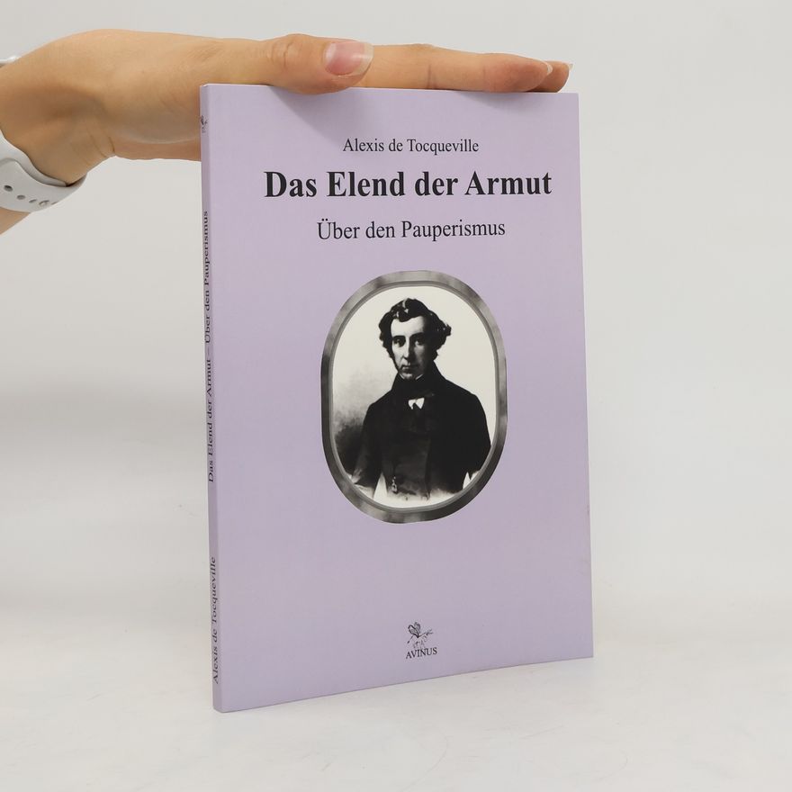 Alexis de Tocqueville Das Elend der Armut