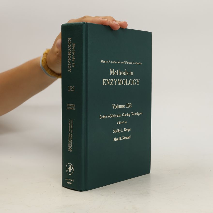 Shelby L. Berger Methods in enzymology. vol. 152, Guide to molecular cloning techniques