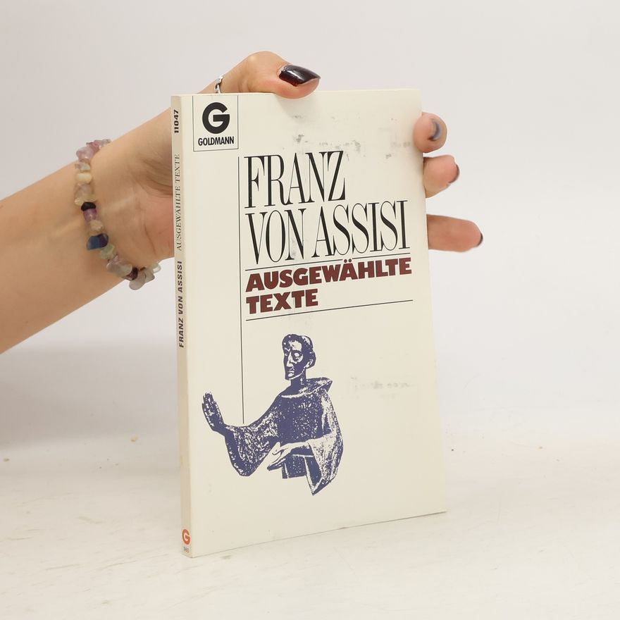 František z Assisi (svatý) Ausgewählte Texte