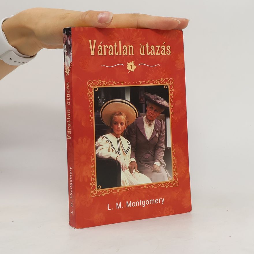 Lucy Maud Montgomery Váratlan utazás 1