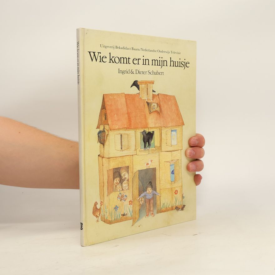 Ingrid Schubert Wie komt er in mijn huisje