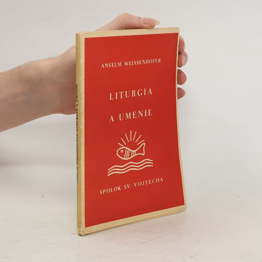 Anselm Weissenhofer Liturgia a umenie
