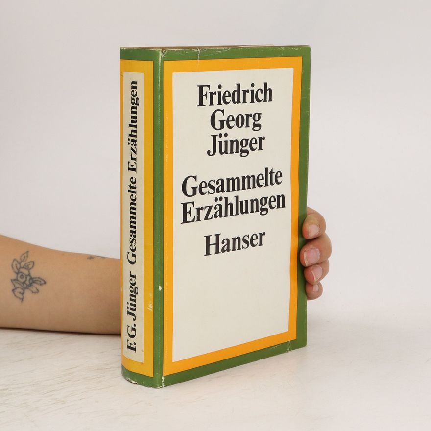 Friedrich Georg Jünger Gesammelte Erzählungen