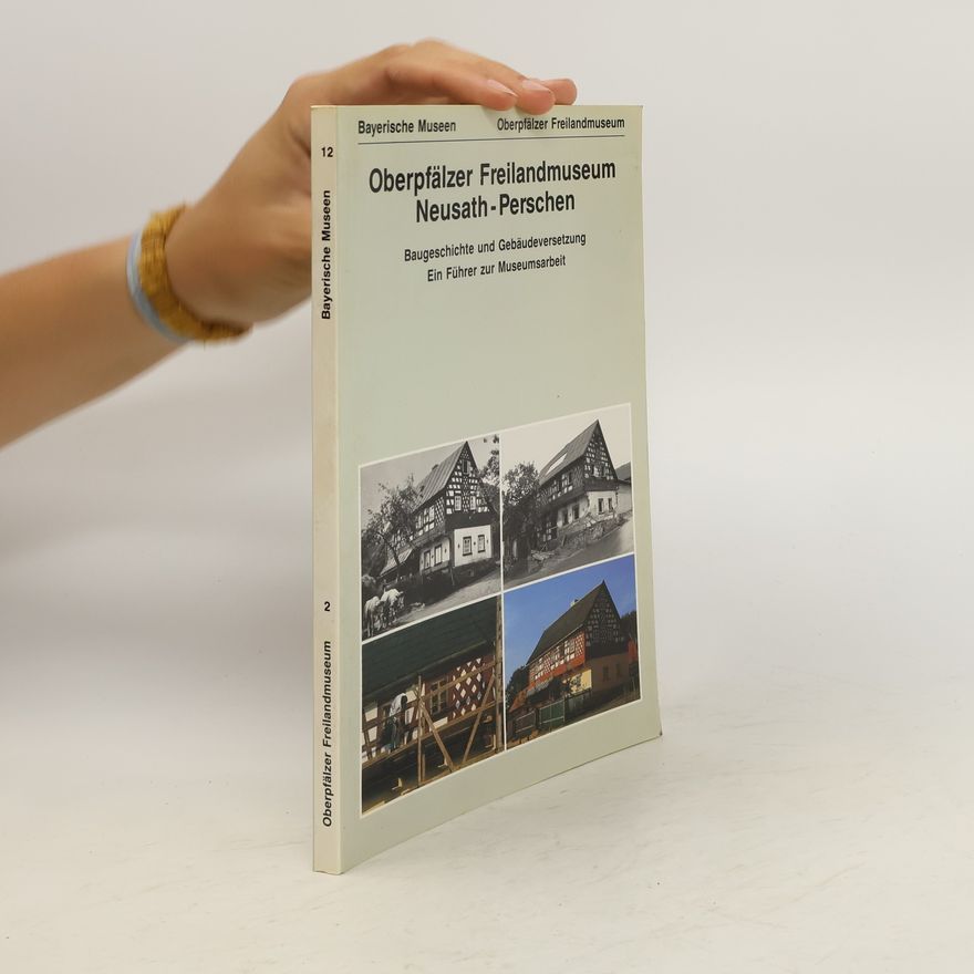 Autorenkollektiv Oberpfälzer Freilandmuseum Neusath-Perschen