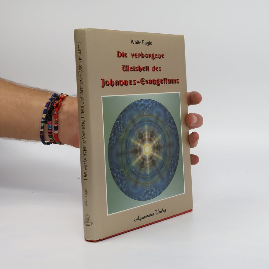 Grace Cooke Die verborgene Weisheit des Johannes-Evangeliums