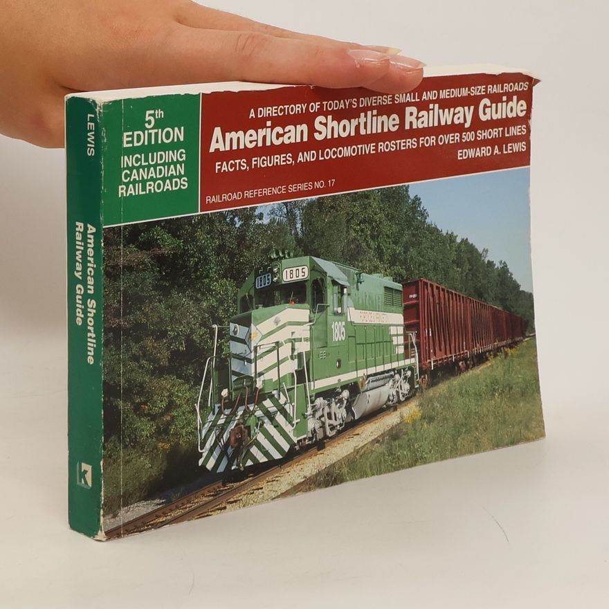Edward A. Lewis American Shortline Railway Guide