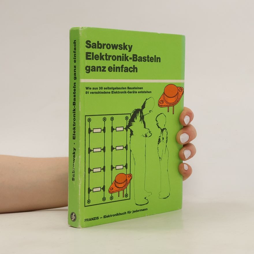 Lothar Sabrowsky Elektronik-Basteln ganz einfach