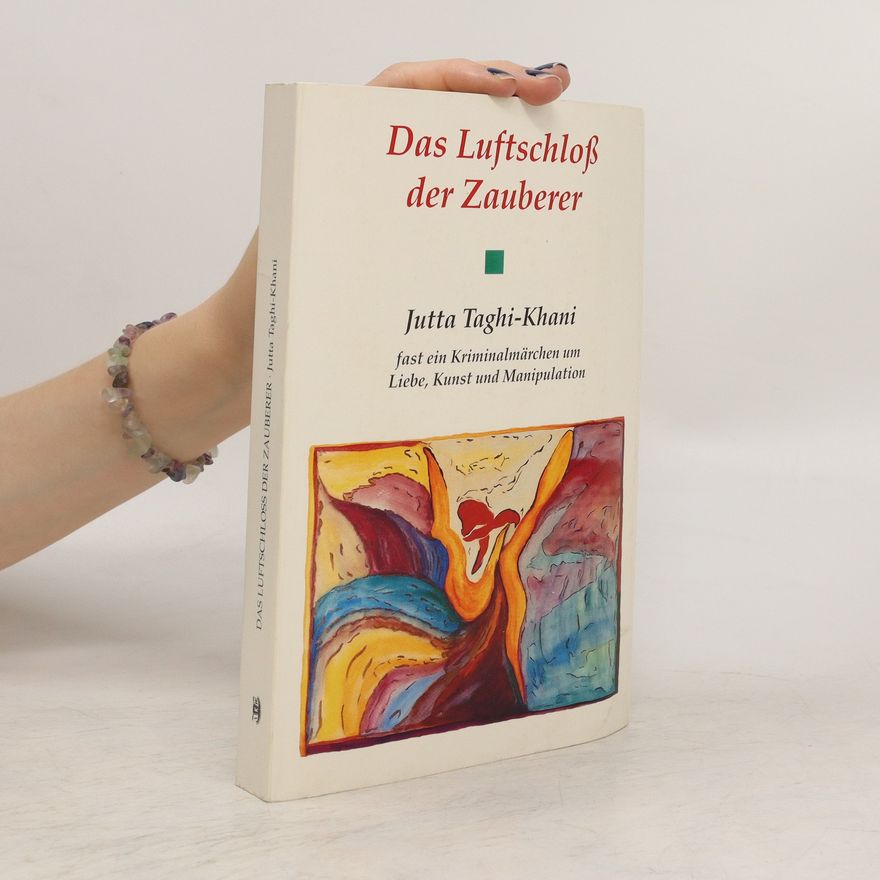 Jutta Taghi-Khani Das Luftschloss der Zauberer