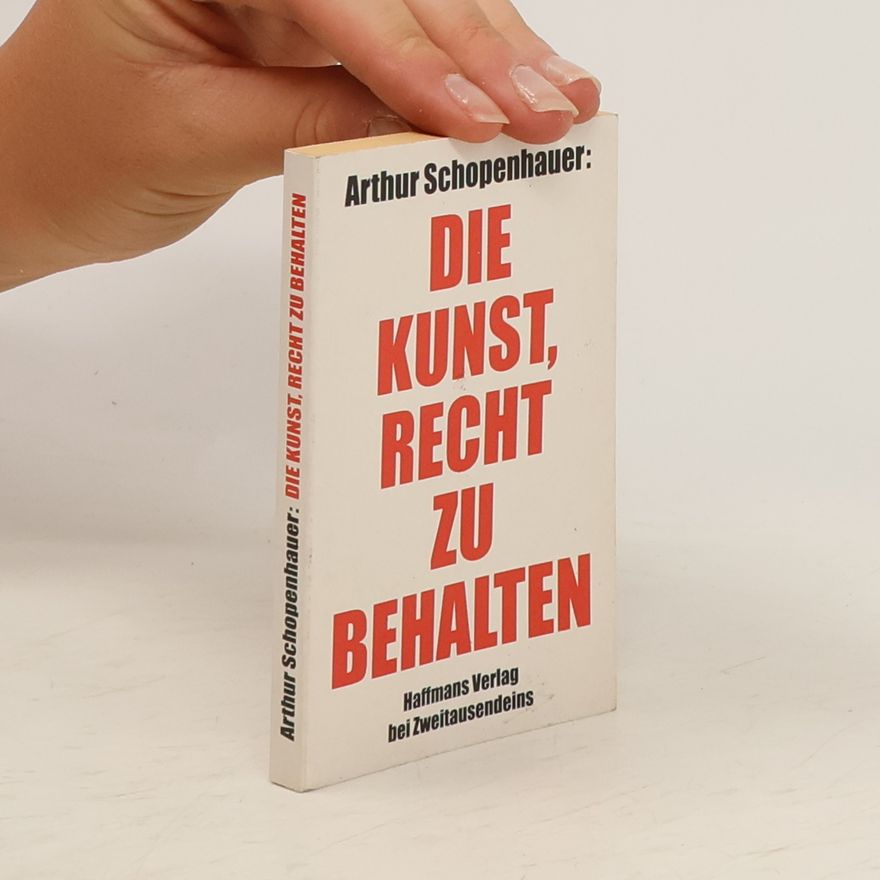 Arthur Schopenhauer Die Kunst, recht zu erkennen