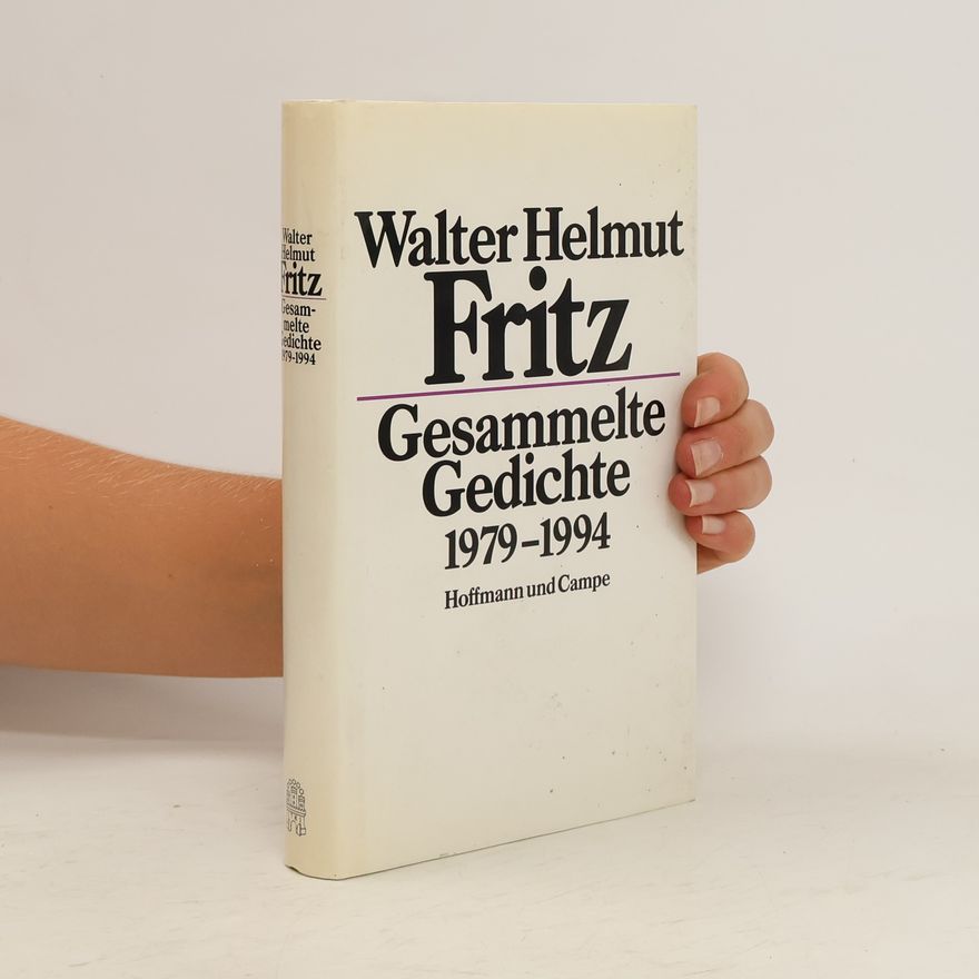 Walter Helmut Fritz Gesammelte Gedichte 1979-1994