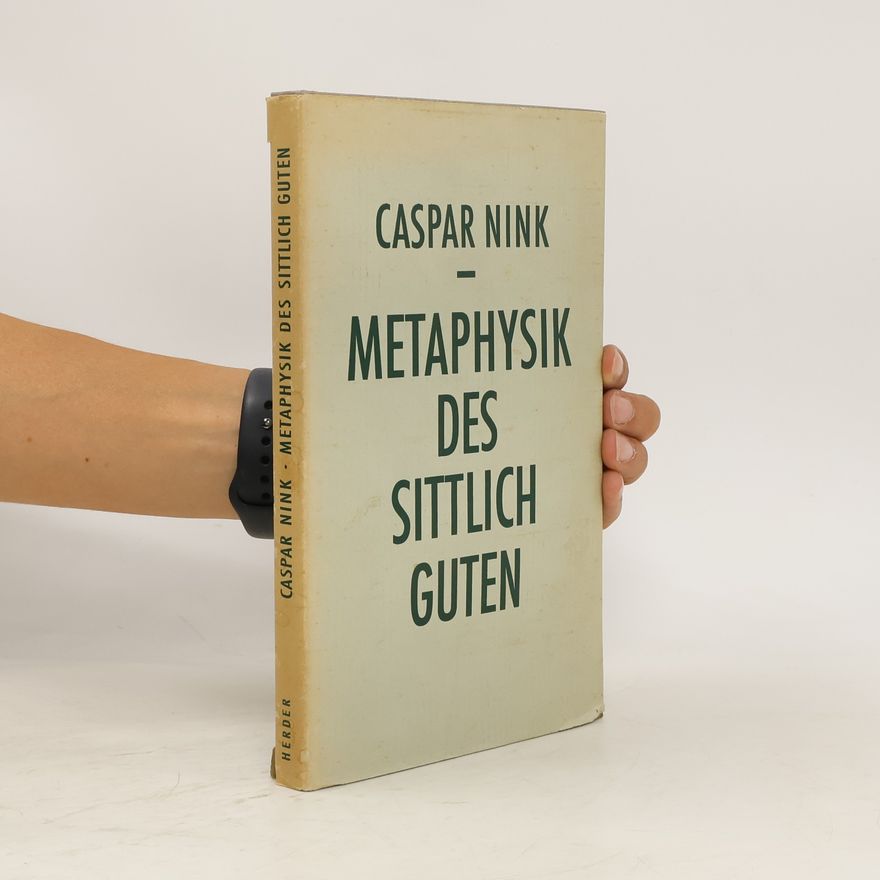 Caspar Nink Metaphysik des sittlich Guten