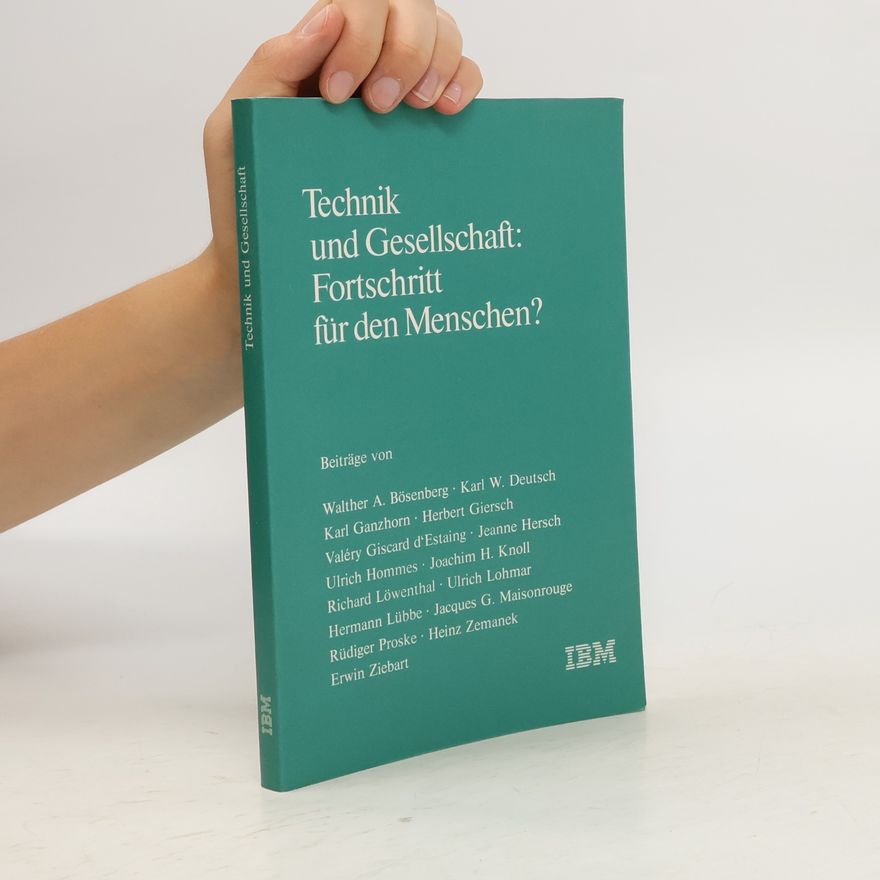 Various authors Technik und Gesellschaft: Fortschritt für den Menschen? : ausgewählte Beiträge aus den "IBM-Nachrichten" (3)