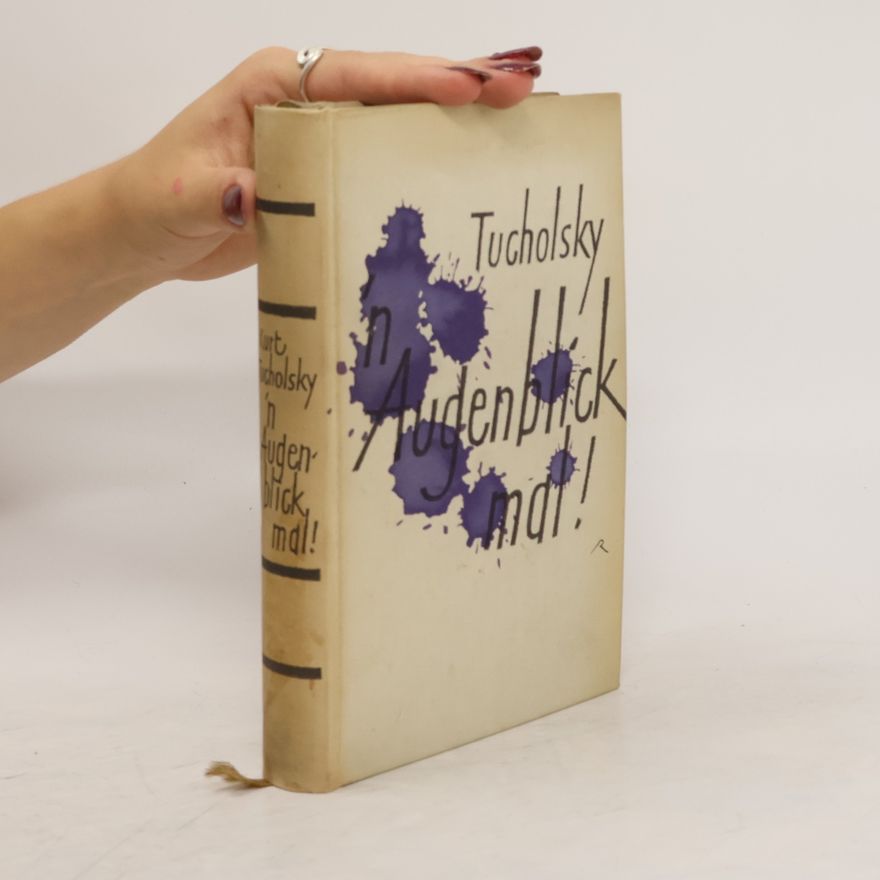 Kurt Tucholsky 'N Augenblick mal -!