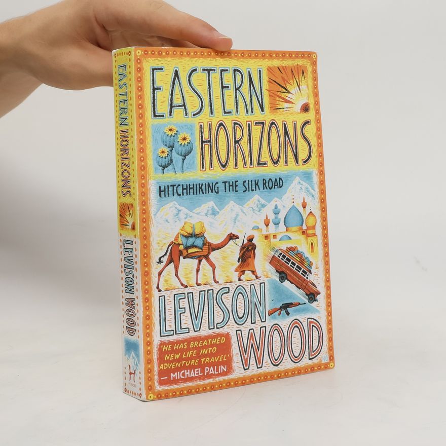 Levison Wood Eastern Horizons