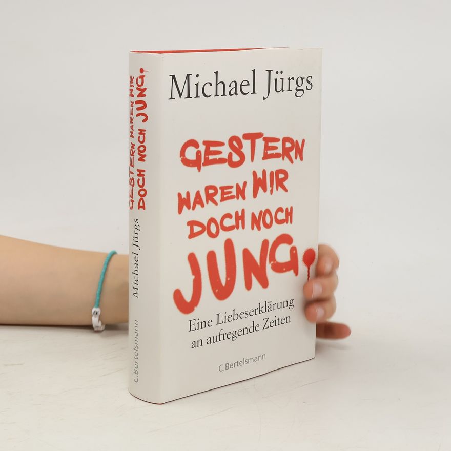 Michael Jürgs Gestern waren wir doch noch jung
