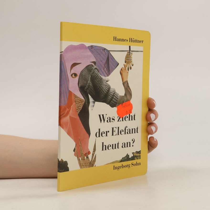 Hannes Hüttner Was zieht der Elefant heut an?