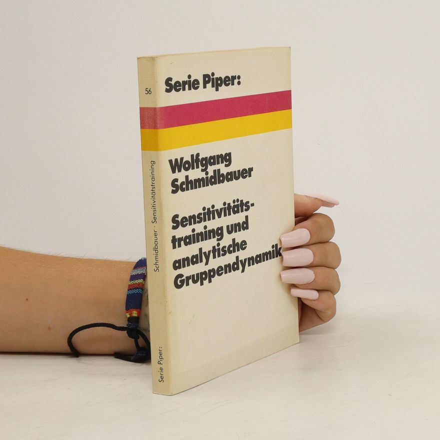 Dr. Wolfgang Schmidbauer Sensitivitätstraining und analytische Gruppendynamik
