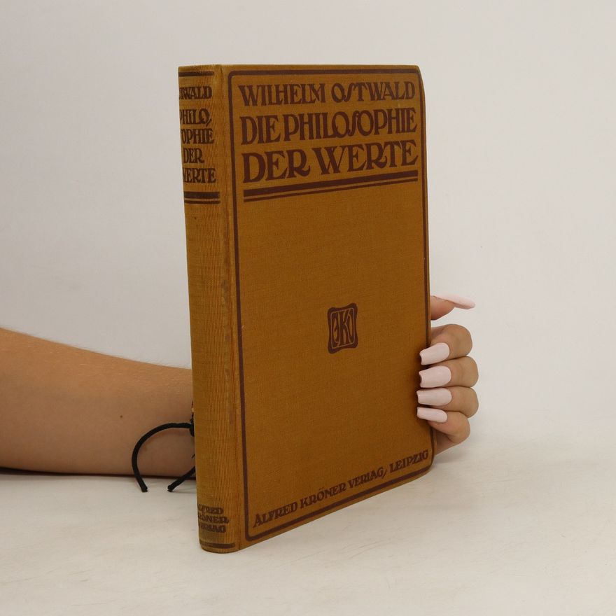 Wilhelm Ostwald Die Philosophie der Werte