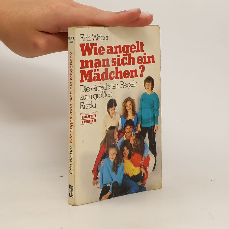 Eric Weber Wie angelt man sich ein Mädchen?