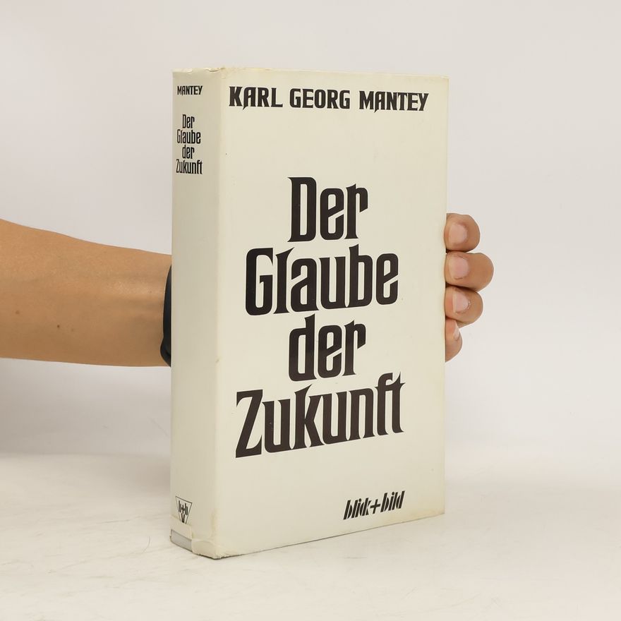 Karl Georg Mantey Der Glaube der Zukunft