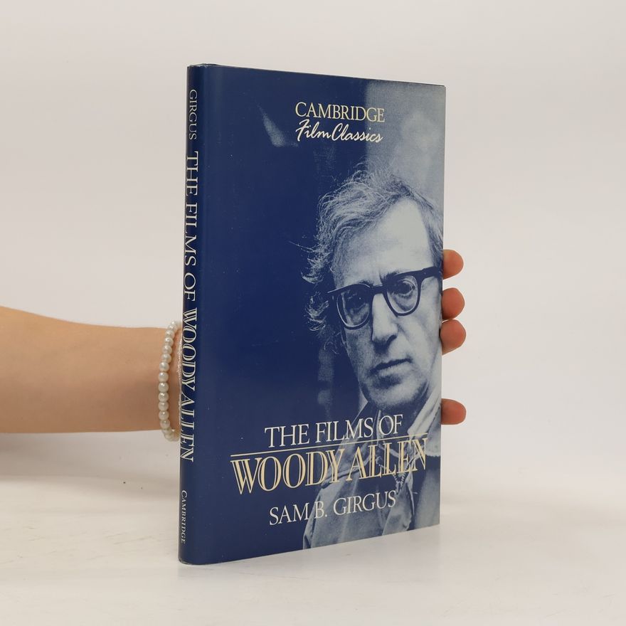 Sam B. Girgus The Films of Woody Allen