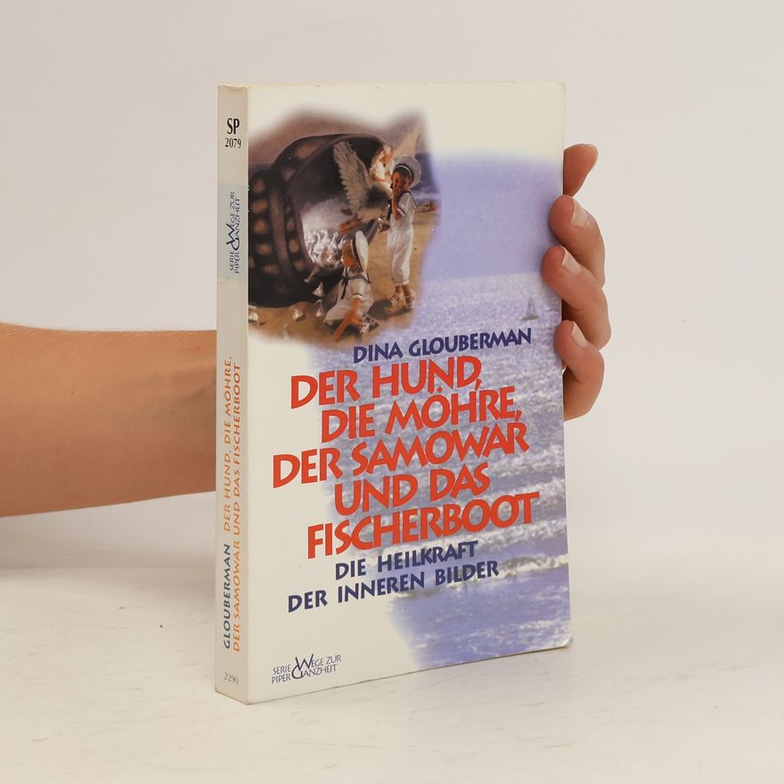 Dina Glouberman Der Hund, die Möhre, der Samowar und das Fischerboot