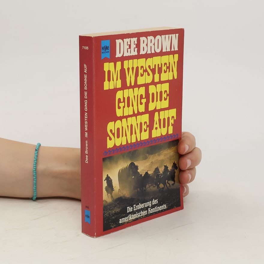Dee Brown Im Westen ging die Sonne auf