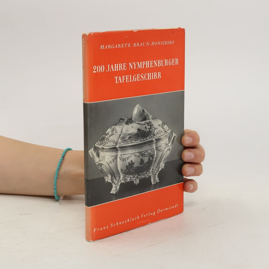 Margarete Braun-Ronsdorf 200 Jahre Nymphenburger Tafelgeschirr
