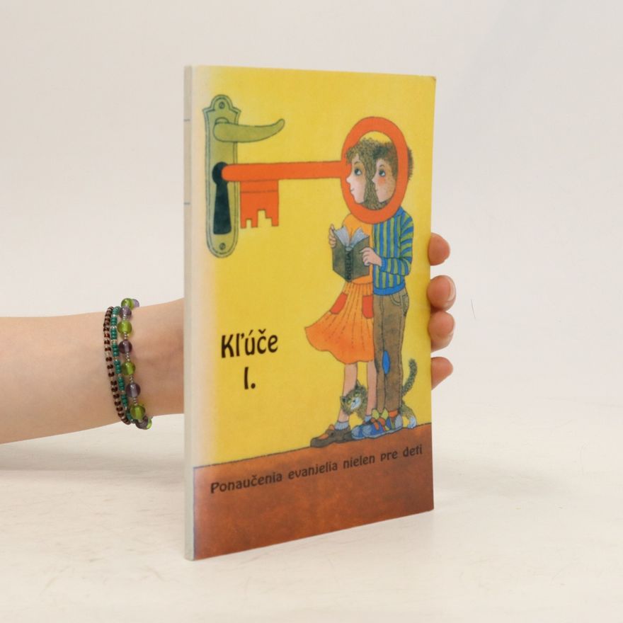 Autorenkollektiv Kĺúče I. Ponaučenia evanjelia nielen pre deti