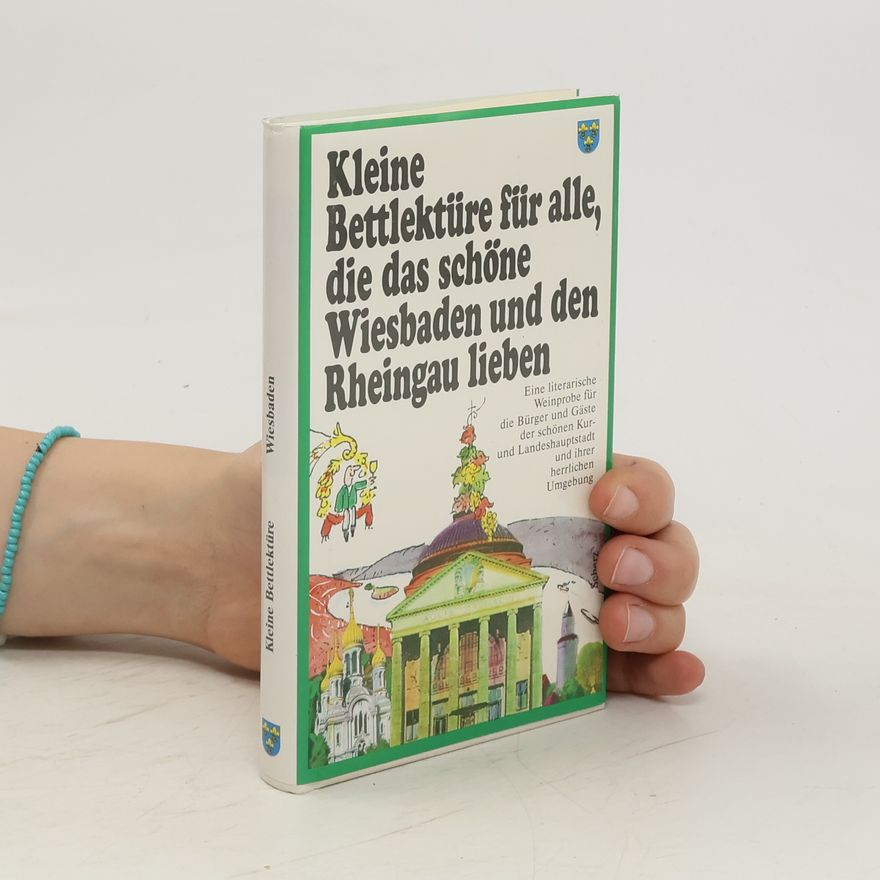Collectif d'auteurs Kleine Bettlektüre für alle, die das schöne Wiesbaden und den Rheingau lieben