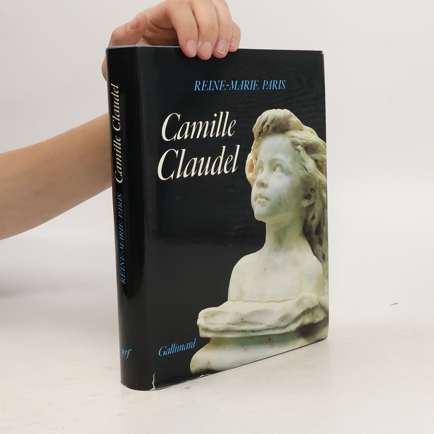 Reine Marie Paris Camille Claudel