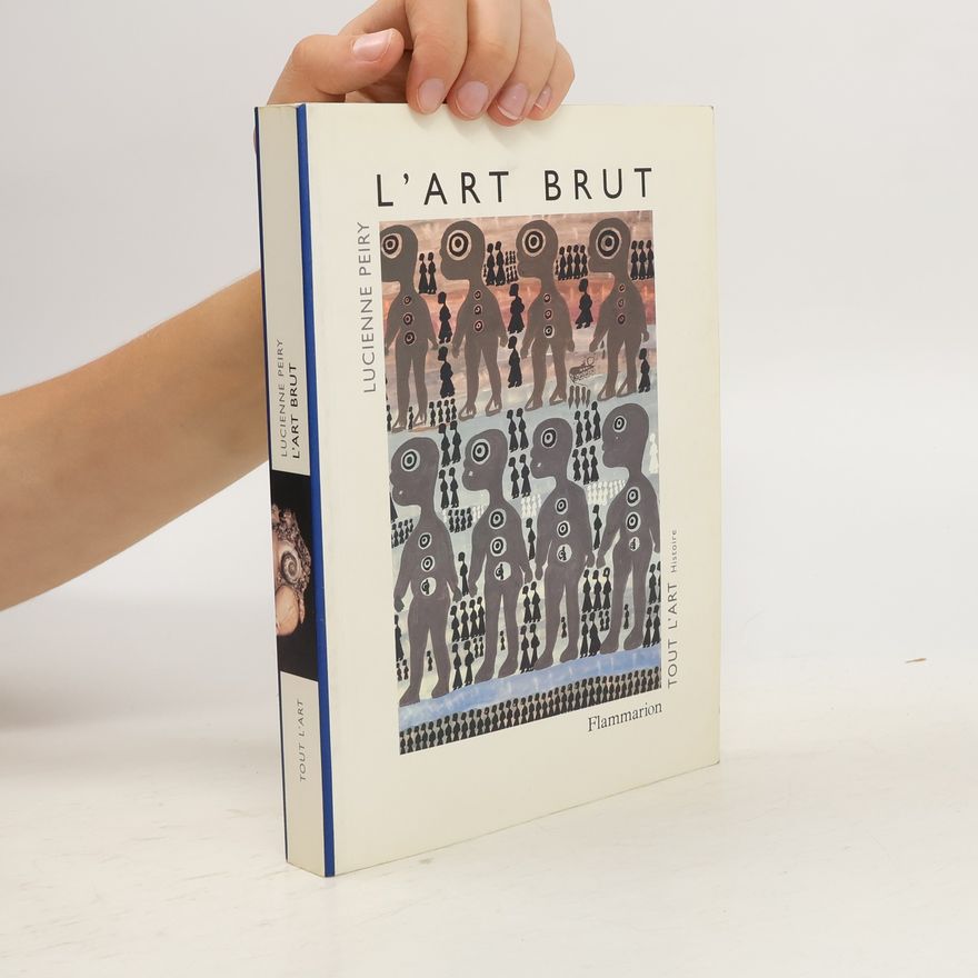 Lucienne Peiry L'art brut