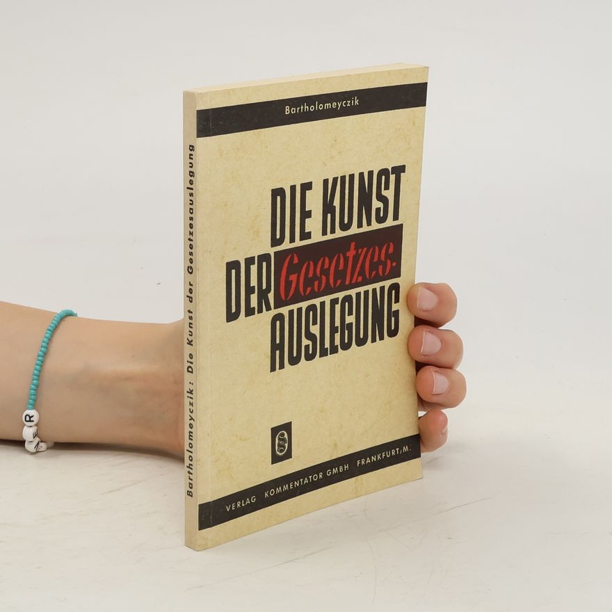 Horst Bartholomeyczik Die Kunst der Gesetzesauslegung