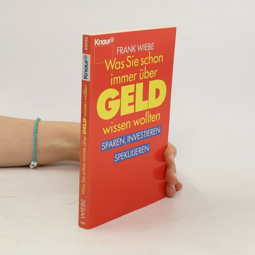 Frank Wiebe Was Sie schon immer über Geld wissen wollten