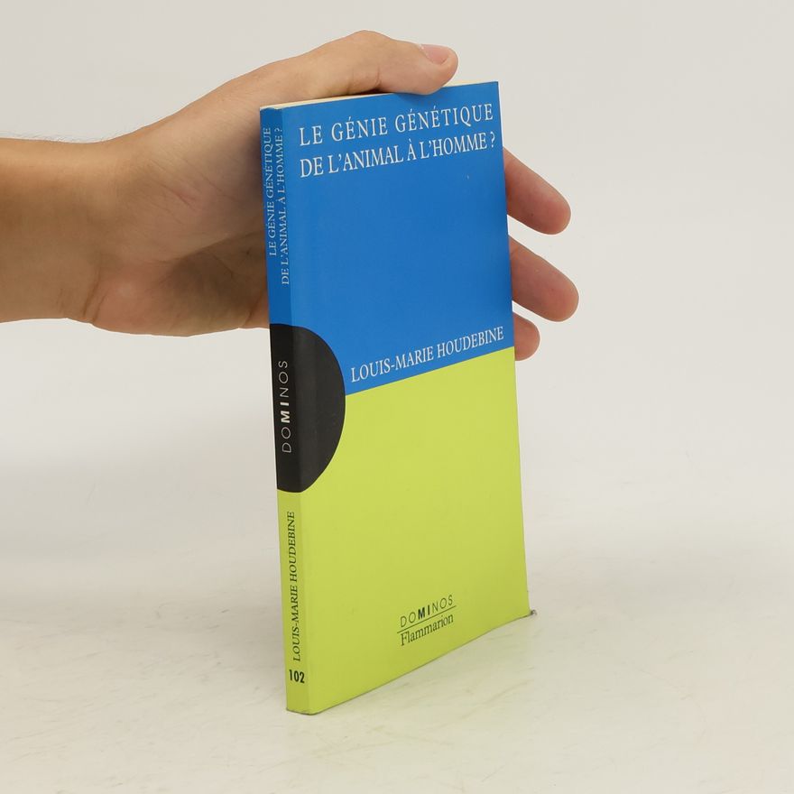 Louis-Marie Houdebine Le génie génétique de l'animal à  l'homme?